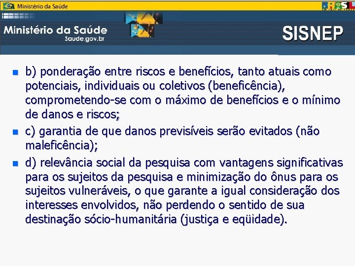 n n n b) ponderação entre riscos e benefícios, tanto atuais como potenciais, individuais