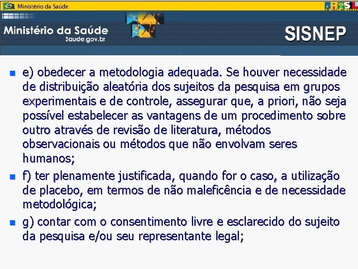 n n n e) obedecer a metodologia adequada. Se houver necessidade de distribuição aleatória