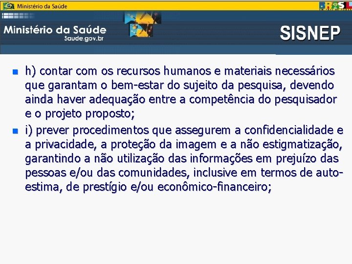 n n h) contar com os recursos humanos e materiais necessários que garantam o