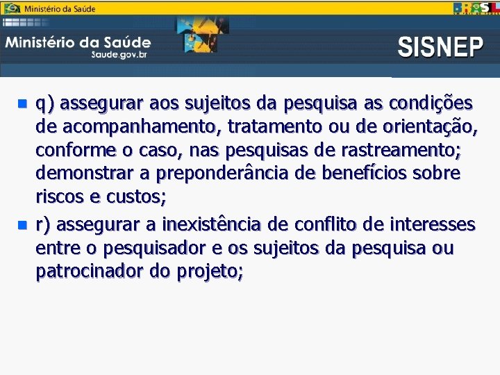 n n q) assegurar aos sujeitos da pesquisa as condições de acompanhamento, tratamento ou