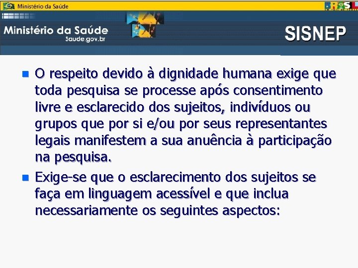 n n O respeito devido à dignidade humana exige que toda pesquisa se processe