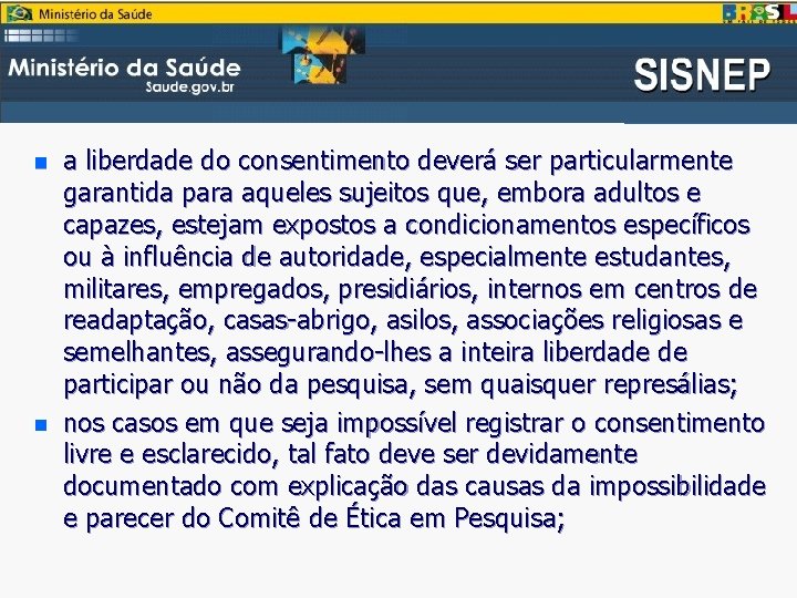 n n a liberdade do consentimento deverá ser particularmente garantida para aqueles sujeitos que,