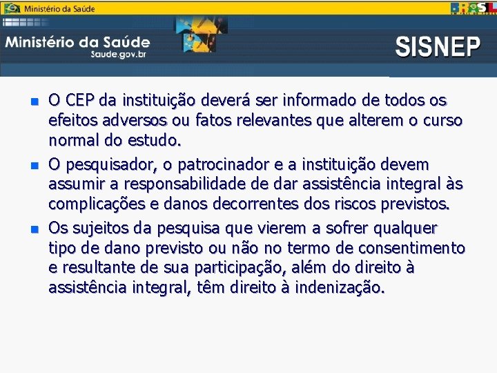 n n n O CEP da instituição deverá ser informado de todos os efeitos