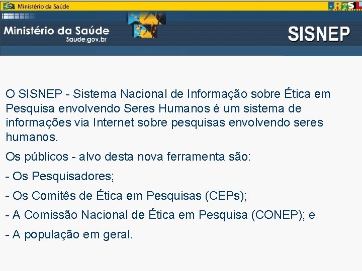 O SISNEP - Sistema Nacional de Informação sobre Ética em Pesquisa envolvendo Seres Humanos