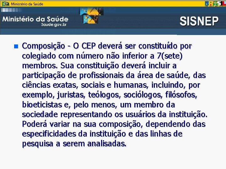 n Composição - O CEP deverá ser constituído por colegiado com número não inferior