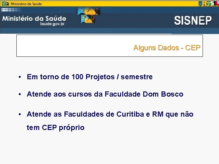 Alguns Dados - CEP • Em torno de 100 Projetos / semestre • Atende