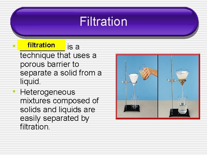 Filtration filtration • _____ is a • technique that uses a porous barrier to