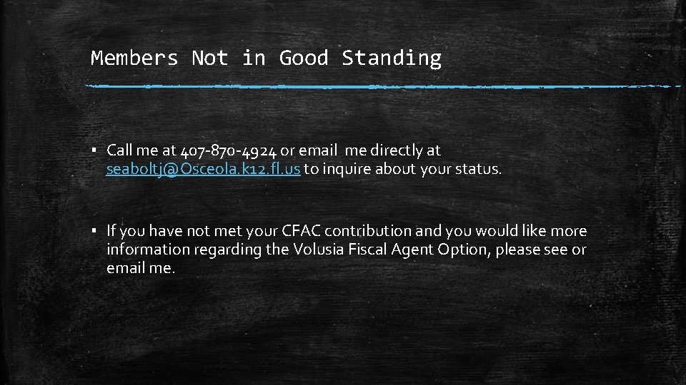 Members Not in Good Standing ▪ Call me at 407 -870 -4924 or email