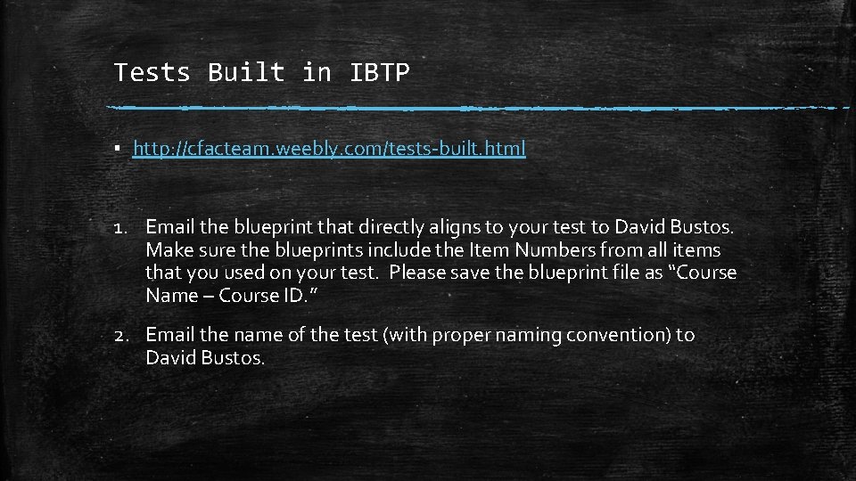 Tests Built in IBTP ▪ http: //cfacteam. weebly. com/tests-built. html 1. Email the blueprint