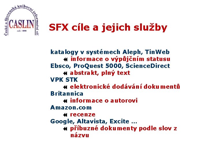 SFX cíle a jejich služby katalogy v systémech Aleph, Tin. Web informace o výpůjčním