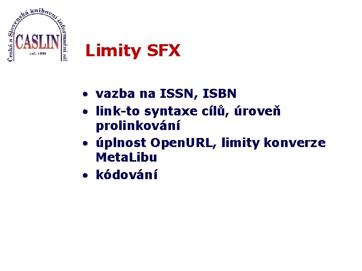 Limity SFX • vazba na ISSN, ISBN • link-to syntaxe cílů, úroveň prolinkování •