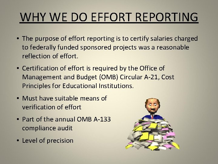 WHY WE DO EFFORT REPORTING • The purpose of effort reporting is to certify