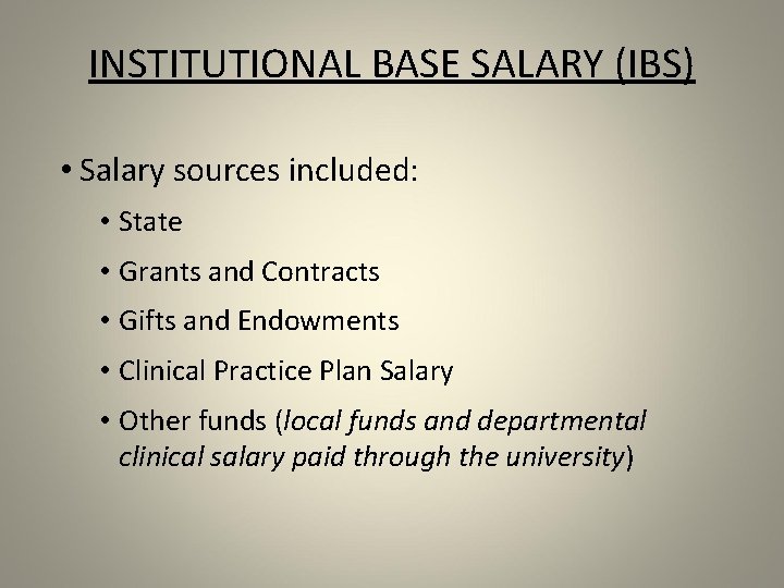 INSTITUTIONAL BASE SALARY (IBS) • Salary sources included: • State • Grants and Contracts