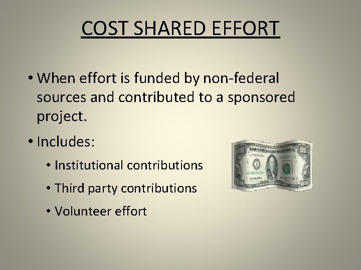 COST SHARED EFFORT • When effort is funded by non-federal sources and contributed to