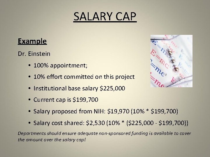 SALARY CAP Example Dr. Einstein • 100% appointment; • 10% effort committed on this