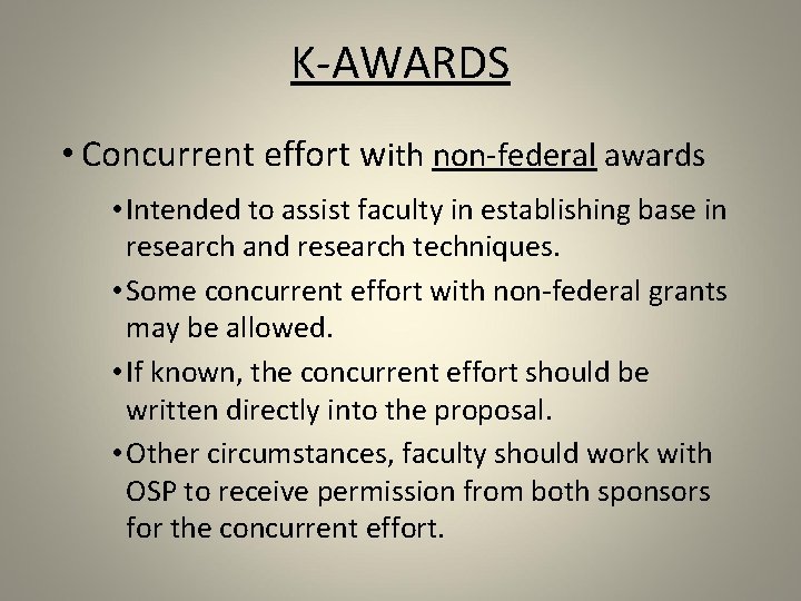 K-AWARDS • Concurrent effort with non-federal awards • Intended to assist faculty in establishing