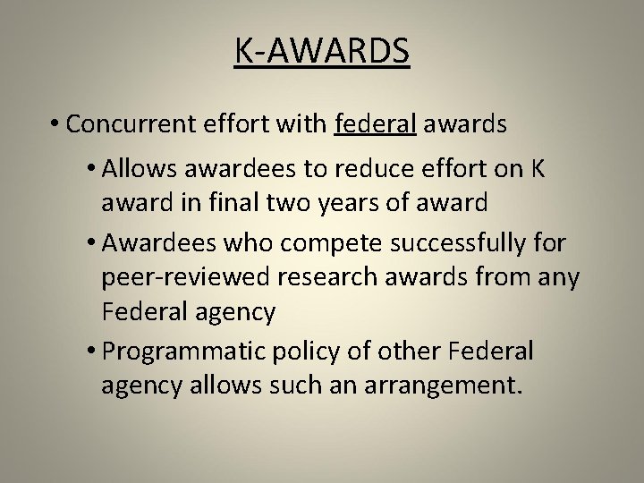 K-AWARDS • Concurrent effort with federal awards • Allows awardees to reduce effort on