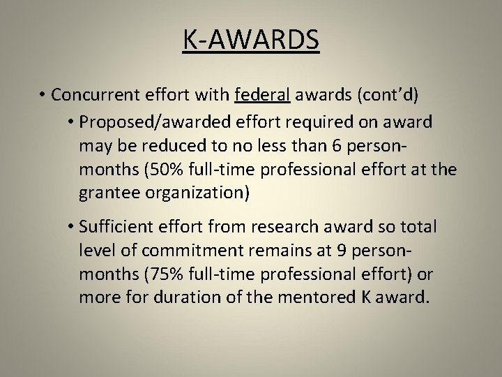 K-AWARDS • Concurrent effort with federal awards (cont’d) • Proposed/awarded effort required on award