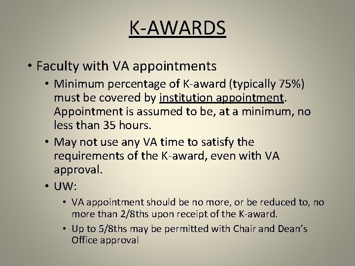 K-AWARDS • Faculty with VA appointments • Minimum percentage of K-award (typically 75%) must