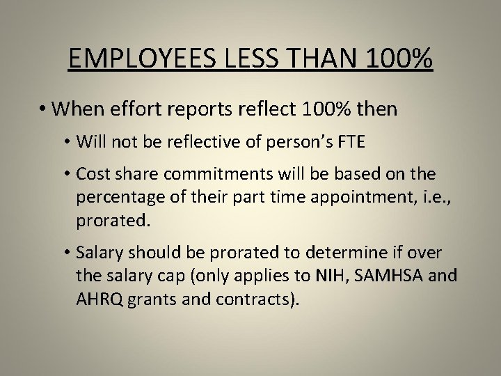 EMPLOYEES LESS THAN 100% • When effort reports reflect 100% then • Will not
