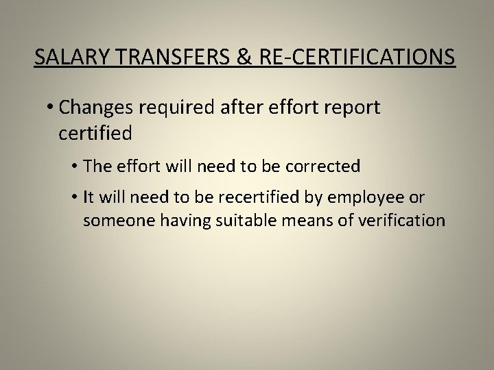 SALARY TRANSFERS & RE-CERTIFICATIONS • Changes required after effort report certified • The effort