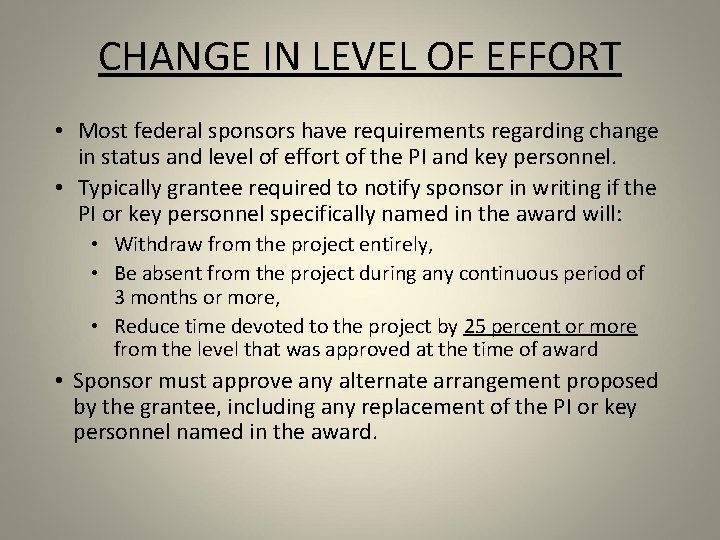 CHANGE IN LEVEL OF EFFORT • Most federal sponsors have requirements regarding change in