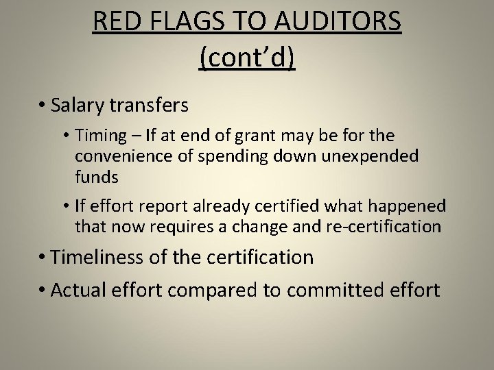 RED FLAGS TO AUDITORS (cont’d) • Salary transfers • Timing – If at end