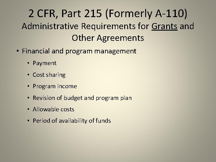 2 CFR, Part 215 (Formerly A-110) Administrative Requirements for Grants and Other Agreements •