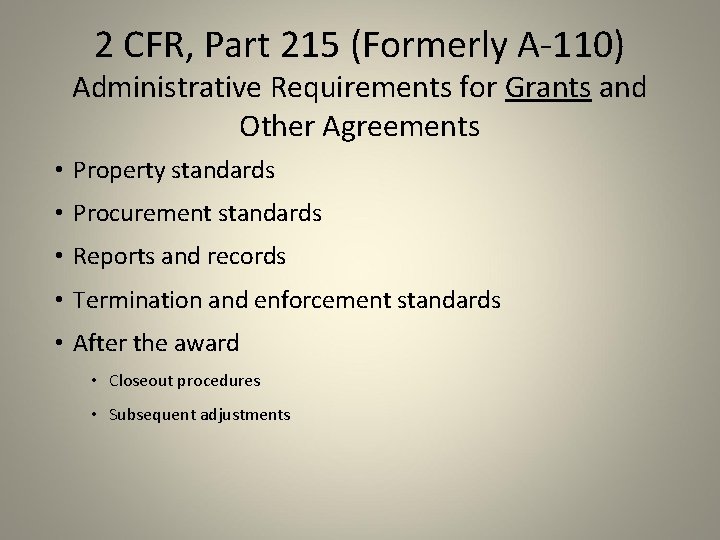 2 CFR, Part 215 (Formerly A-110) Administrative Requirements for Grants and Other Agreements •