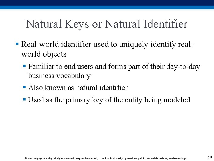 Natural Keys or Natural Identifier § Real-world identifier used to uniquely identify realworld objects