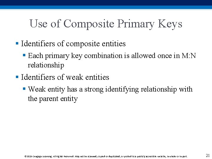 Use of Composite Primary Keys § Identifiers of composite entities § Each primary key