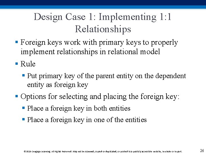 Design Case 1: Implementing 1: 1 Relationships § Foreign keys work with primary keys