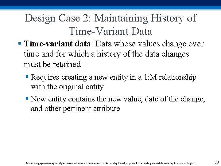 Design Case 2: Maintaining History of Time-Variant Data § Time-variant data: Data whose values