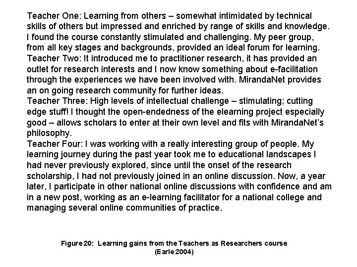 Teacher One: Learning from others – somewhat intimidated by technical skills of others but