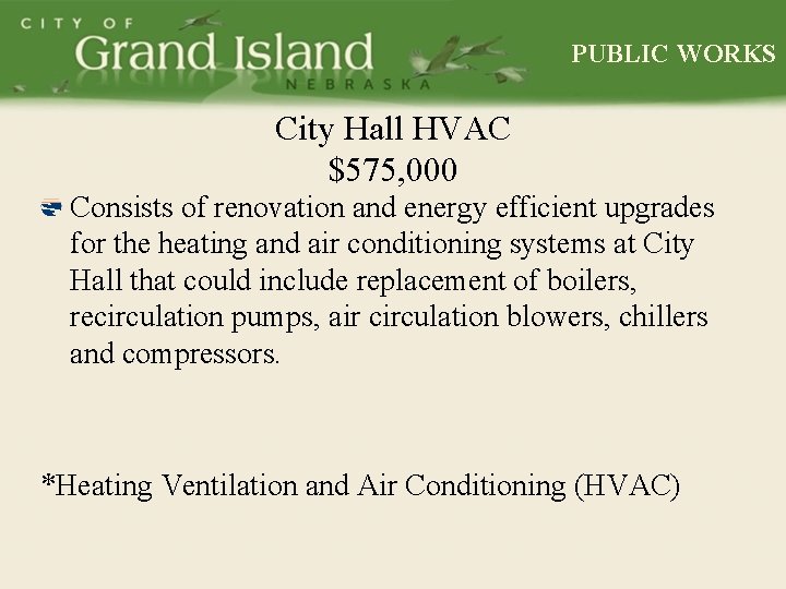 PUBLIC WORKS City Hall HVAC $575, 000 Consists of renovation and energy efficient upgrades