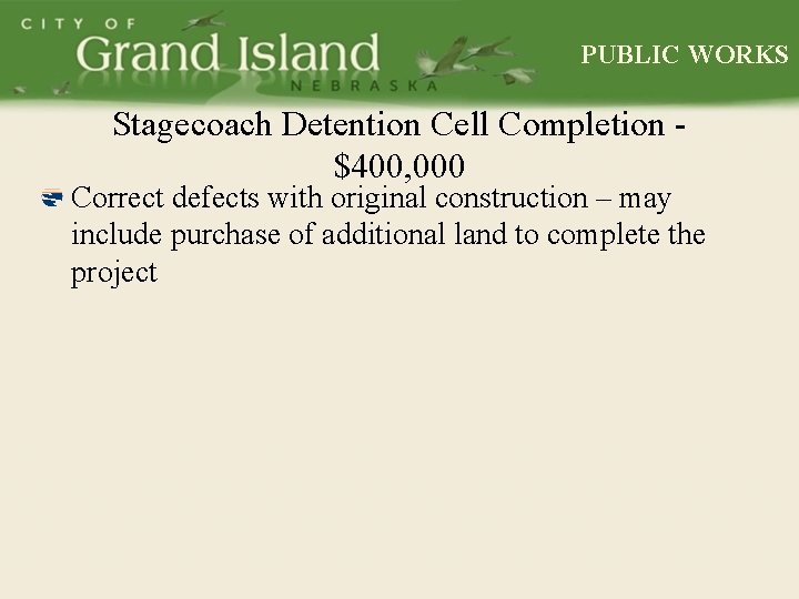 PUBLIC WORKS Stagecoach Detention Cell Completion $400, 000 Correct defects with original construction –