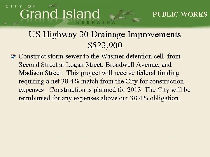 PUBLIC WORKS US Highway 30 Drainage Improvements $523, 900 Construct storm sewer to the