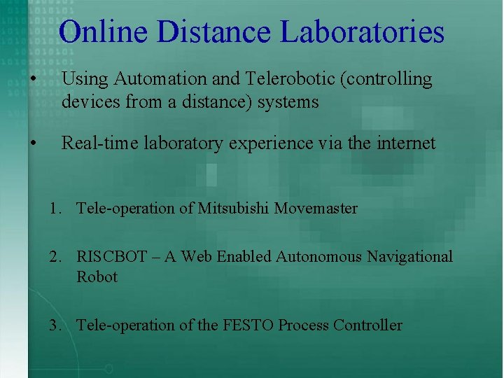 Online Distance Laboratories • Using Automation and Telerobotic (controlling devices from a distance) systems