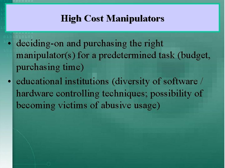 High Cost Manipulators • deciding-on and purchasing the right manipulator(s) for a predetermined task