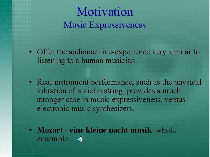 Motivation Music Expressiveness • Offer the audience live-experience very similar to listening to a