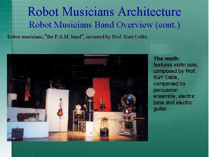 Robot Musicians Architecture Robot Musicians Band Overview (cont. ) Robot musicians, “the P. A.
