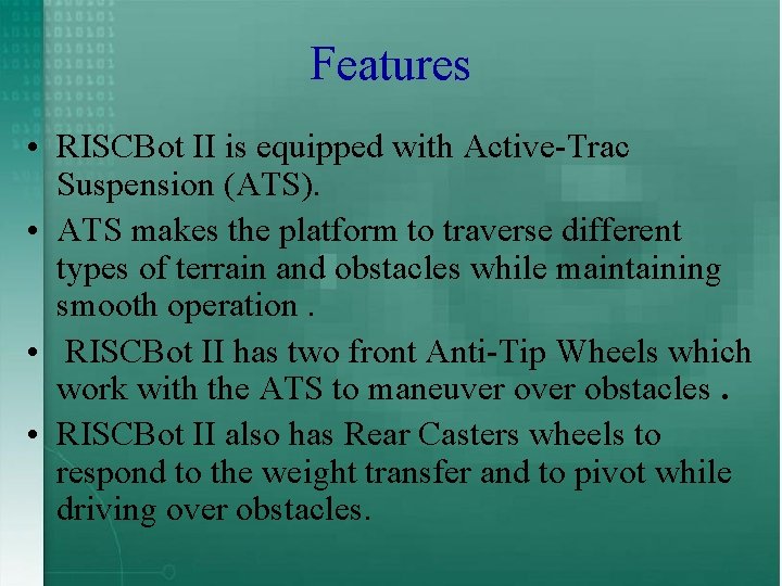 Features • RISCBot II is equipped with Active-Trac Suspension (ATS). • ATS makes the
