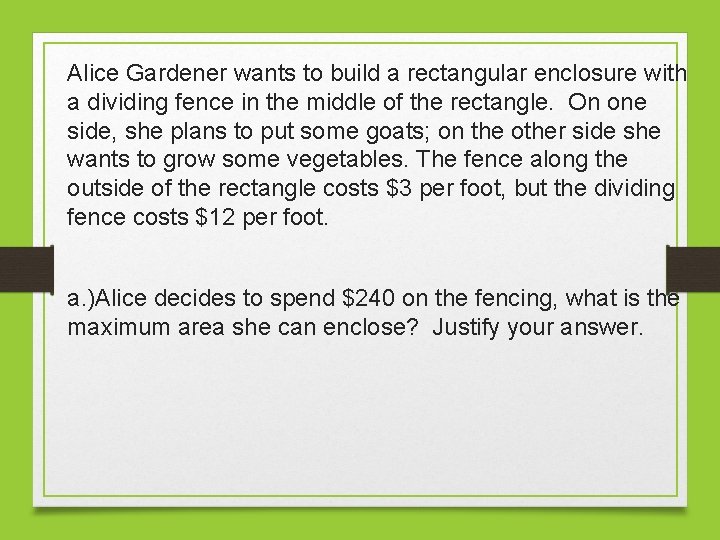 Alice Gardener wants to build a rectangular enclosure with a dividing fence in the