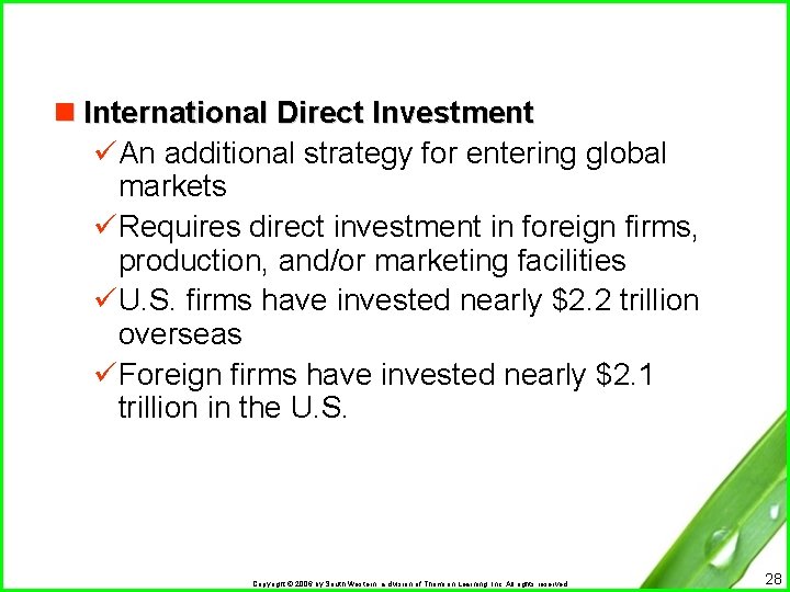 n International Direct Investment üAn additional strategy for entering global markets üRequires direct investment