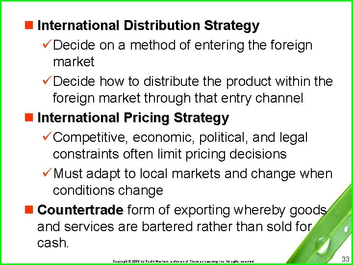 n International Distribution Strategy üDecide on a method of entering the foreign market üDecide