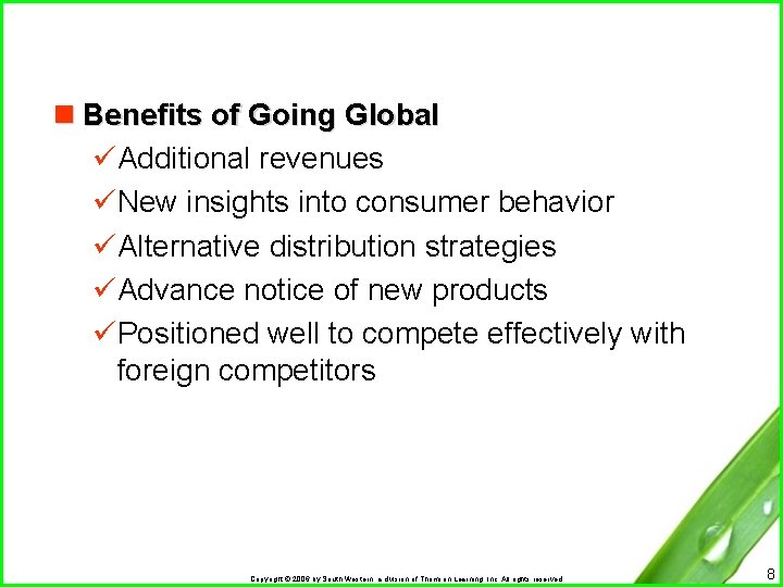 n Benefits of Going Global üAdditional revenues üNew insights into consumer behavior üAlternative distribution