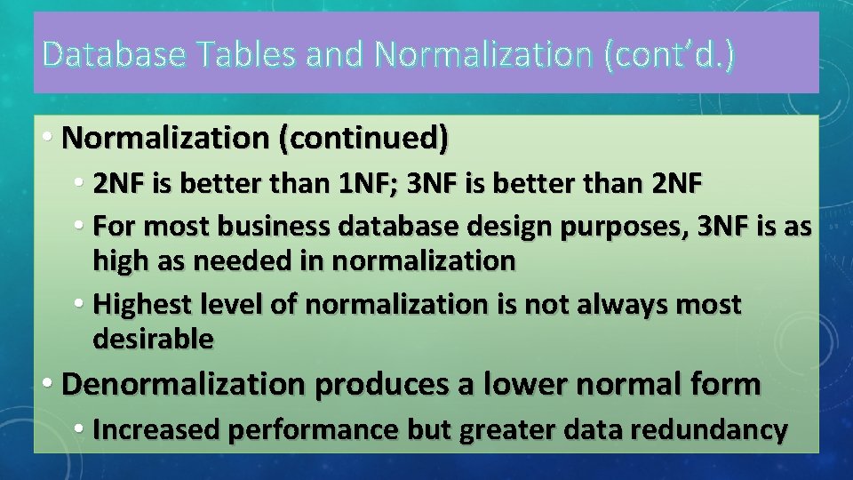 Database Tables and Normalization (cont’d. ) • Normalization (continued) • 2 NF is better