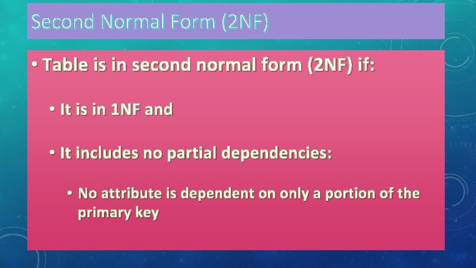 Second Normal Form (2 NF) • Table is in second normal form (2 NF)