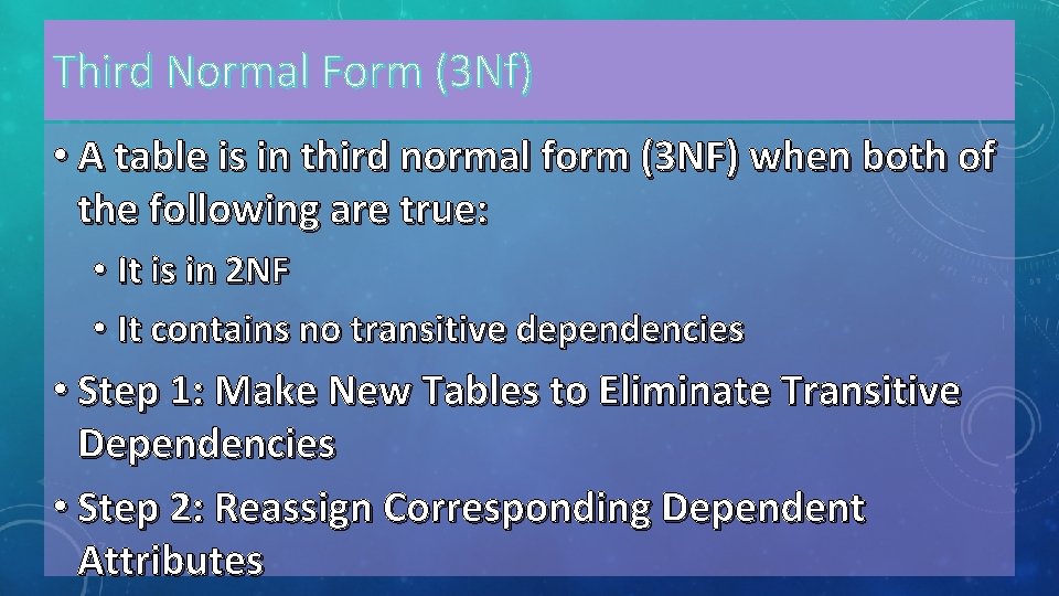 Third Normal Form (3 Nf) • A table is in third normal form (3