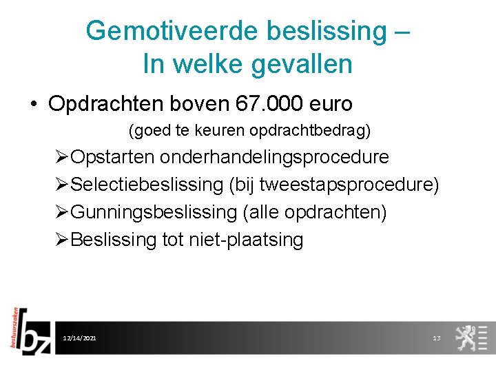 Gemotiveerde beslissing – In welke gevallen • Opdrachten boven 67. 000 euro (goed te